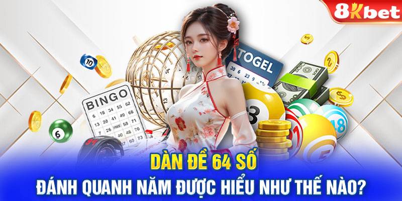 Dàn đề 64 số đánh quanh năm được hiểu như thế nào?