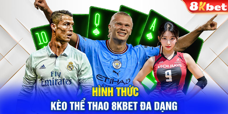 Hình thức kèo thể thao 8KBET đa dạng 