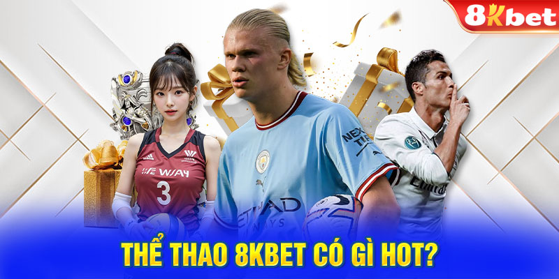 Thể thao 8KBET có gì hot?